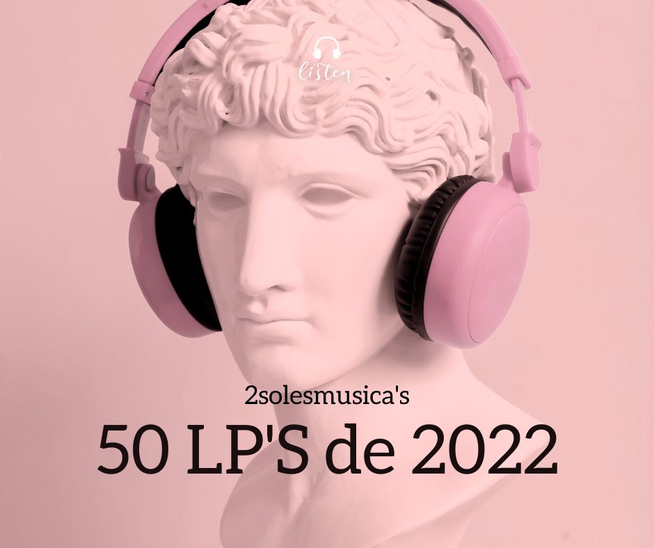 Los 50 LP’s de 2022 en&nbsp;2solesmusica
