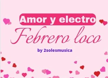 Febrero loco… pero por ti. Amor y&nbsp;electro.