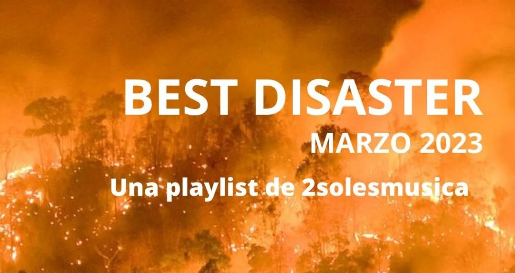 Best Disaster de marzo. La playlist mensual de&nbsp;2solesmusica.