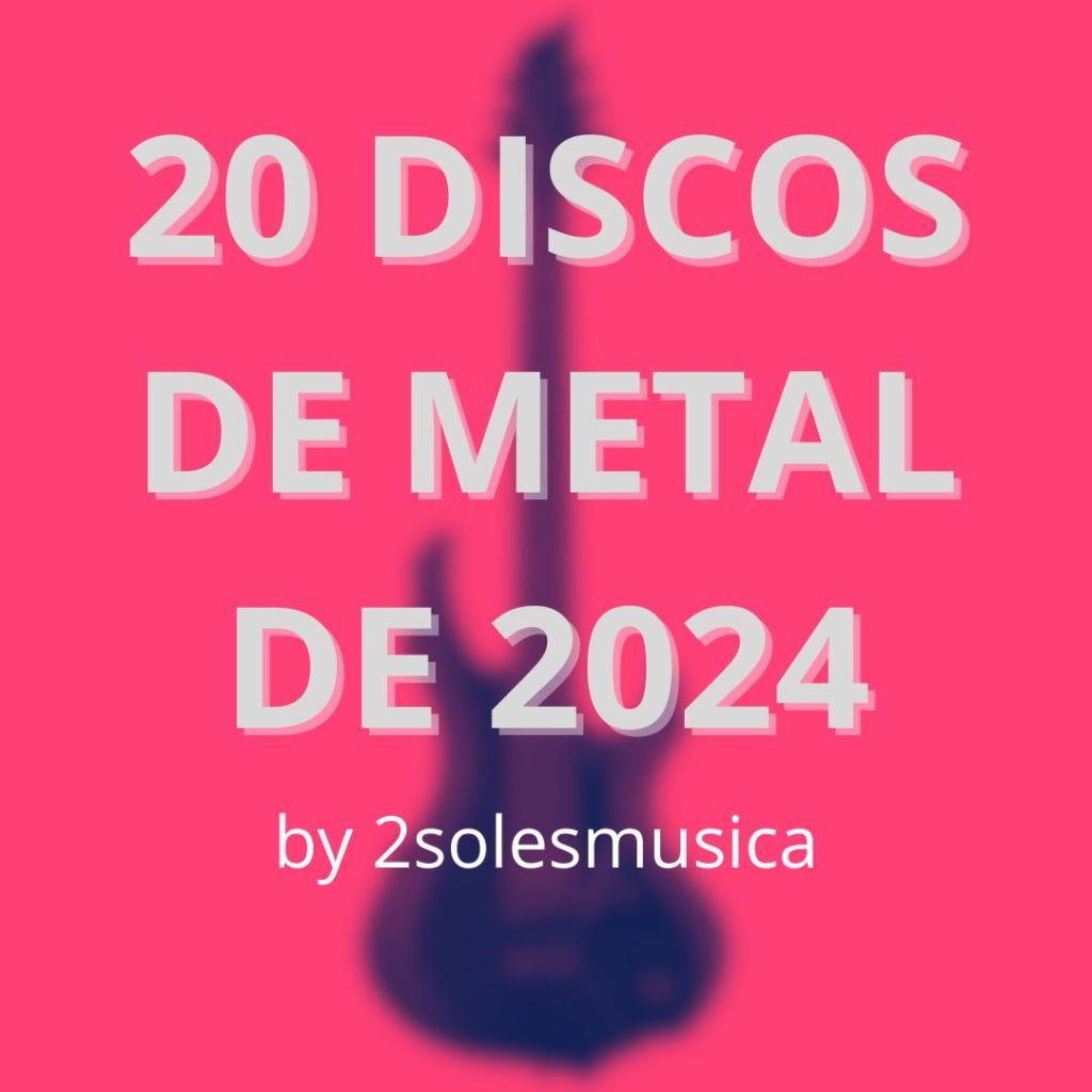 20 ÁLBUMES DE METAL DE 2024 BY&nbsp;2SOLESMUSICA.