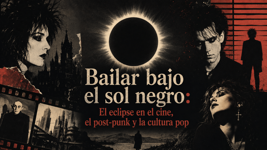 Bailar bajo el sol negro: El eclipse en el cine, el post-punk y la cultura&nbsp;pop